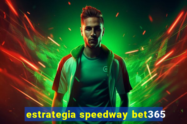 estrategia speedway bet365